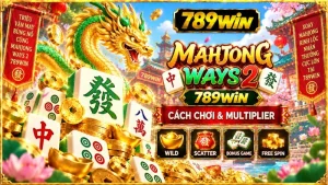 Mahjong Ways 2 789WIN – Cách Chơi & Multiplier